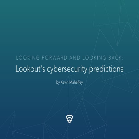 Looking Forward and Looking Back: Lookout's Cybersecurity Predictions