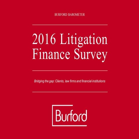 Burford Capital 2016 Litigation Finance Survey