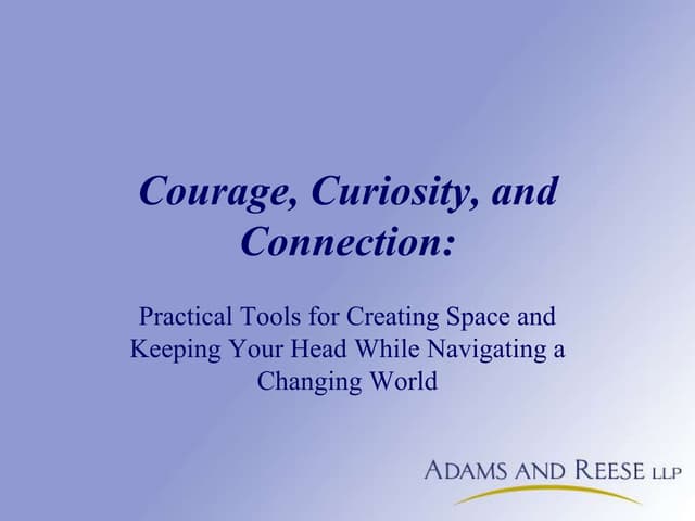 Courage, Curiosity, and Connection: Practical Tools for Keeping Your Head Whi...