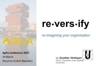 Agilia 2017 - re-imagining Scrum to re-vers-ify your organisation