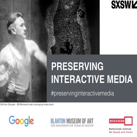 Preserving Interactive Media - SXSW 2017