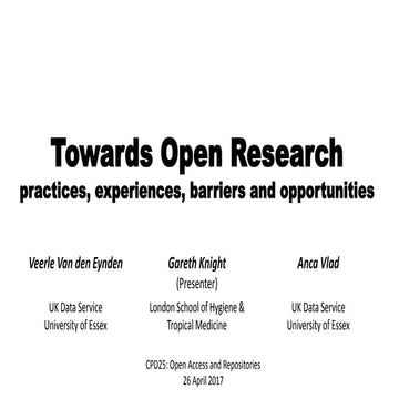 Towards Open Research: practices, experiences, barriers and opportunities