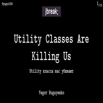 Utility Classes Are Killing Us