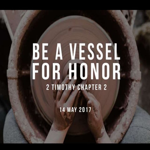 Timothy Chapter 2 : Be a Vessel for Honor