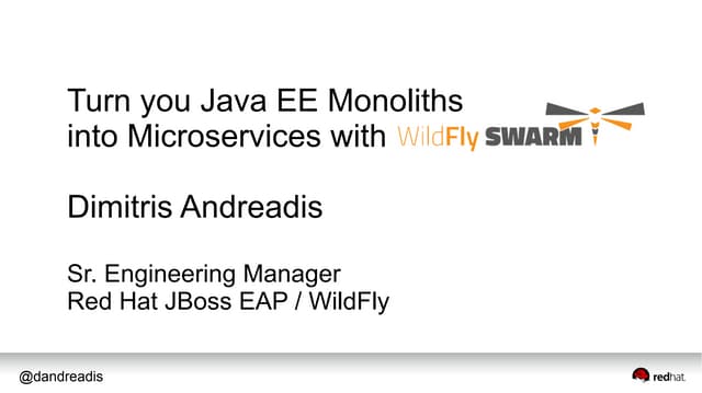 Turn you Java EE Monoliths into Microservices with WildFly Swarm