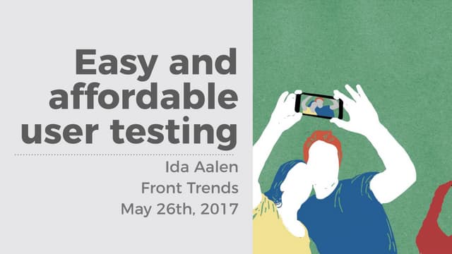 Easy and affordable user testing - Front Trends 2017