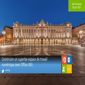 2017 06-20 Construire un superbe espace de travail numérique avec Office 365
