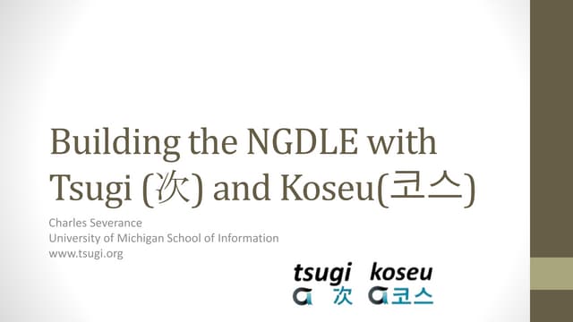 Building the NGDLE with Tsugi (次) and Koseu(코스)