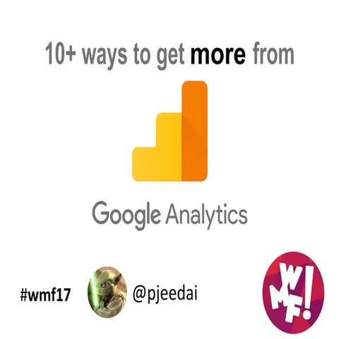 10+ ways to get MORE from Google Analytics
