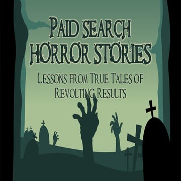 Donna Lagow - Paid Search Horror Stories: Lessons from True Tales of Revoltin...