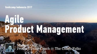 Geekcamp Indonesia 2017 : Agile Product Management