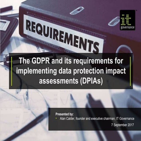 The GDPR and its requirements for implementing data protection impact assessments (DPIAs)