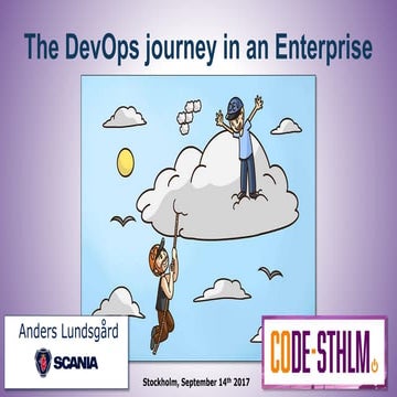 The DevOps journey in an Enterprise - CoDe-Conf. Stockholm September 14, 2017