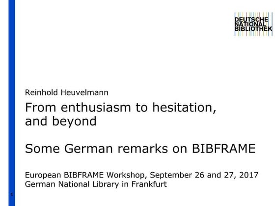 From enthusiasm to hesitation,and beyond: some German remarks on BIBFRAME