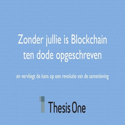 2017 10-04 zonder jullie is blockchain ten dode opgeschreven