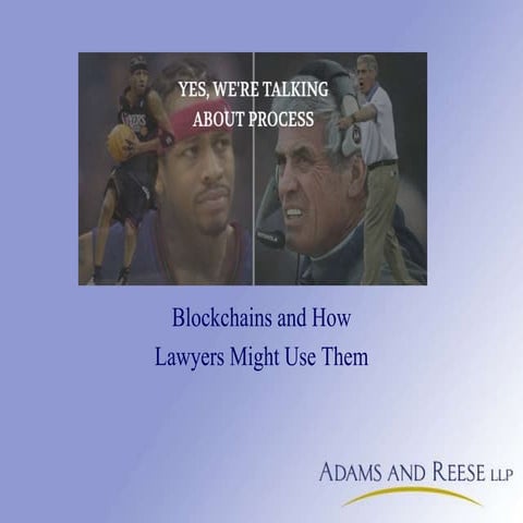 Yes, We're Talking About Process: Blockchains and How Lawyers Might Use Them