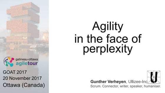 Agile tour Ottawa 2017 - Agility in the face of Perplexity (by Gunther Verheyen)