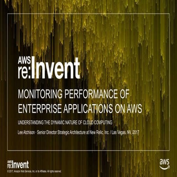 ARC207 Monitoring Performance of Enterprise Applications on AWS: Understandin...