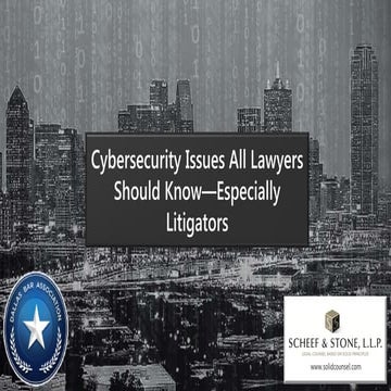 Cybersecurity Issues All Lawyers Should Know -- Especially Litigators