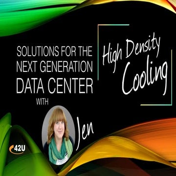 High Density Cooling Solutions for the Next Generation Data Center with Jen