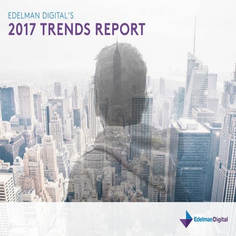 Edelman's Digital Marketing Trends for 2017