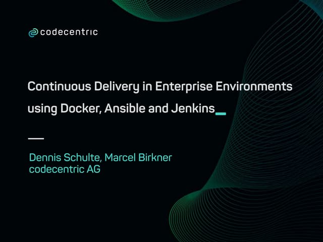 Continuous Delivery in Enterprise Environments using Docker, Ansible and Jenkins