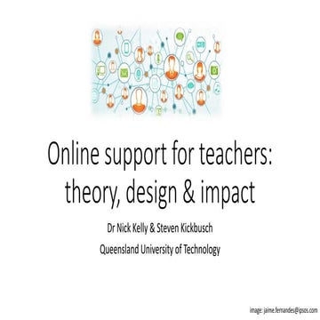 Online support for teachers: Theory, design and impact (July 2017, CLRI, Univ...