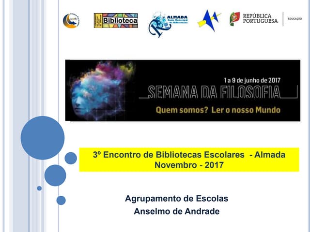 Projeto: "Quem somos, ler o nosso Mundo" 3º Encontro de Bibliotecas Escolares do concelho de almada nov 2017
