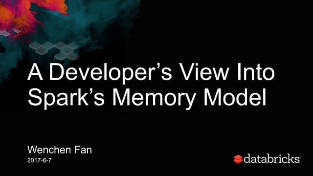 A Developer’s View into Spark's Memory Model with Wenchen Fan
