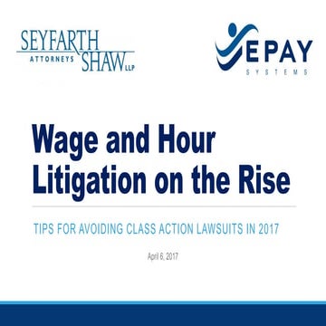 Wage and Hour Litigation on the Rise:  Tips for Avoiding Class Action Lawsuit...