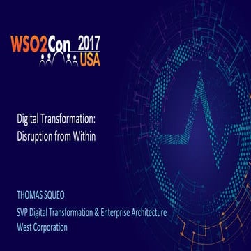 WSO2Con USA 2017: Keynote - Digital Transformation: Disruption from Within