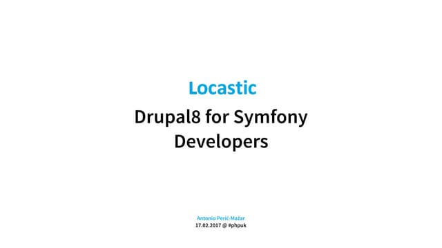 Drupal8 for Symfony Developers