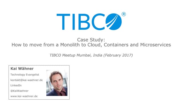 Case Study: How to move from a Monolith to Cloud, Containers and Microservices