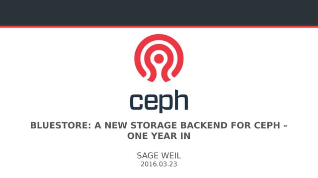 BlueStore, A New Storage Backend for Ceph, One Year In