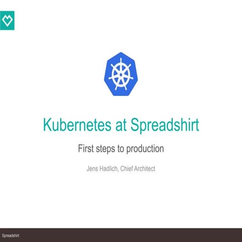 Kubernetes at Spreadshirt - First steps to production