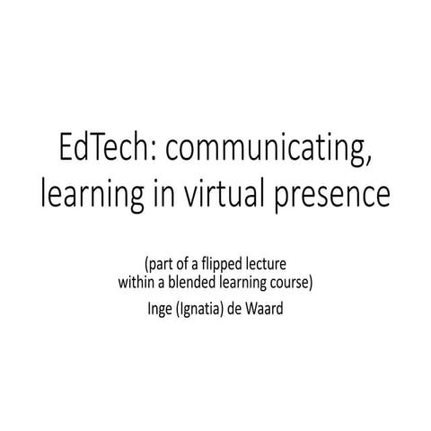 EdTech: communicating and learning virtually - Example of a flipped lecture