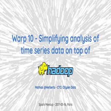 20170516 hug france-warp10-time-seriesanalysisontopofhadoop