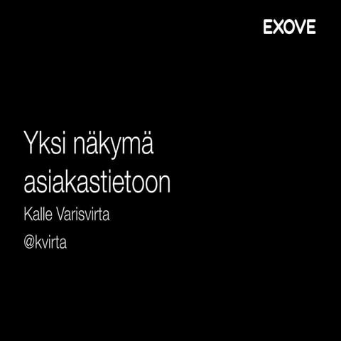 Yksi näkymä asiakastietoon