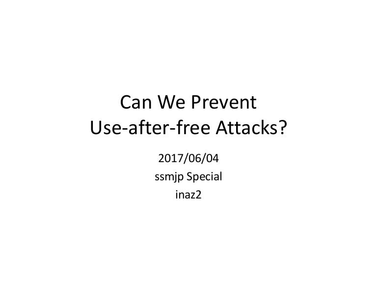 Can We Prevent Use After Free Attacks