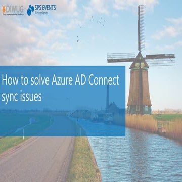 SPSNL17 - How to solve Azure AD Connect sync issues - Arjan Cornelissen