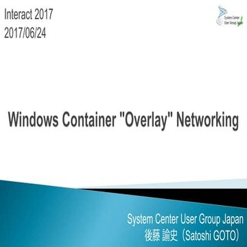 Interact2017：Windows Container "Overlay" Networking