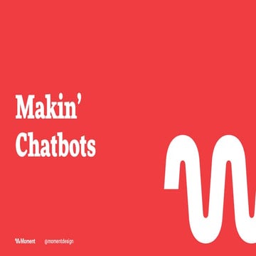 Makin’ chatbots – Moment