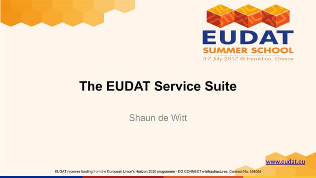 EUDAT Service Suite Overview - EUDAT Summer School (Shaun de Witt, CCFE)