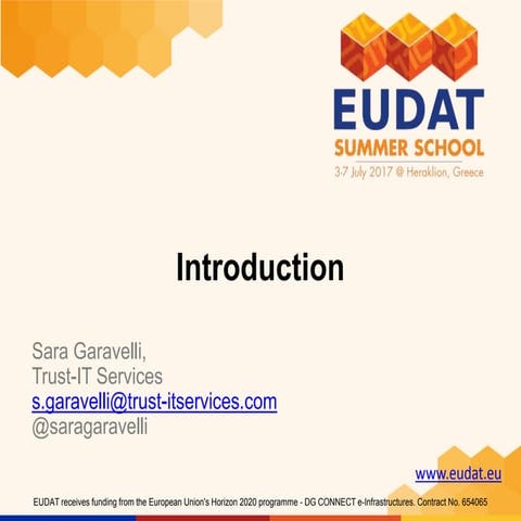 EUDAT Summer School Introduction - EUDAT Summer School (Sara Garavelli, Trust...