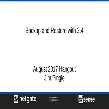 Backup and Restore with pfSense 2.4 - pfSense Hangout August 2017