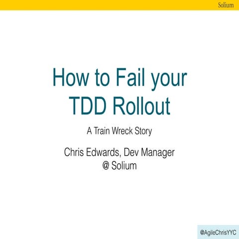 20170807 - How to Fail Your TDD Rollout - A Train Wreck Story