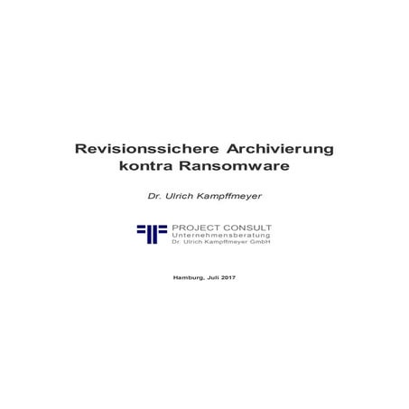 [DE] "Revisionssichere Archivierung Kontra Ransomware | Dr. Ulrich Kampffmeyer | Hamburg 2017