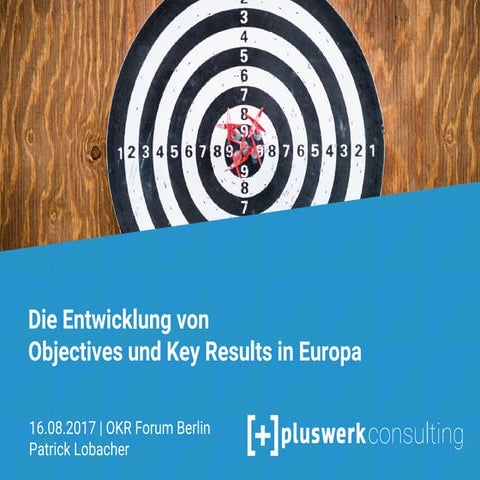 Die Entwicklung von Objectives und Key Results in Europa | 16.08.2017 | OKR F...