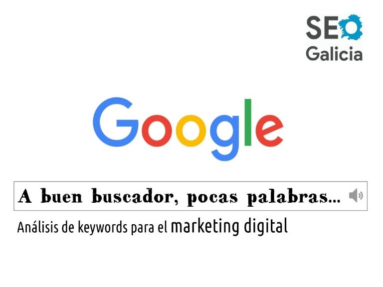 A Buen Buscador Pocas Palabras Analisis De Keywords Para El Marketi