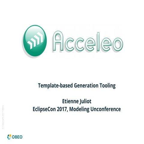 Acceleo presentation - EclipseCon 2017